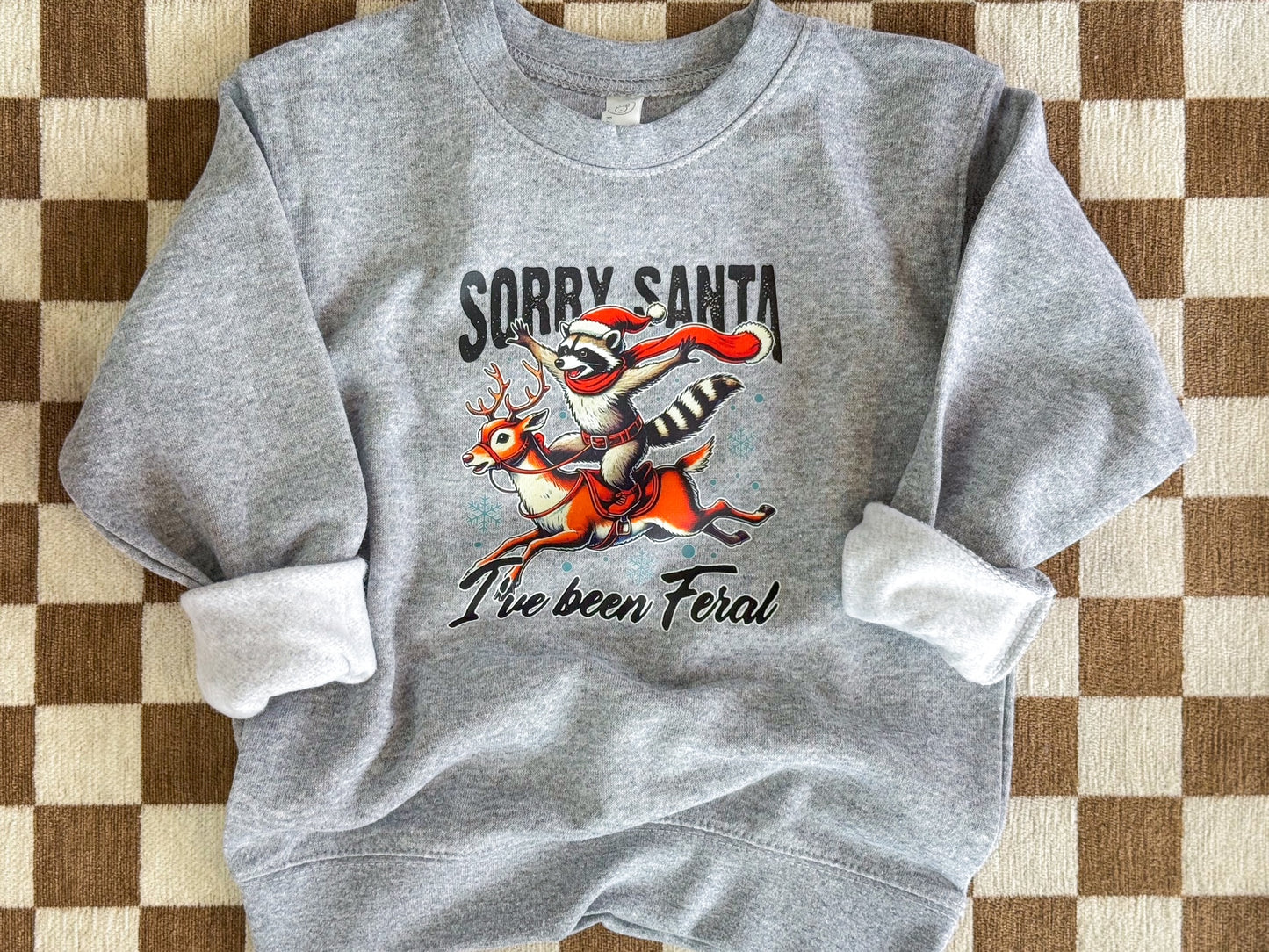 Crewneck Sweatshirt || Sorry Santa I've Been Feral